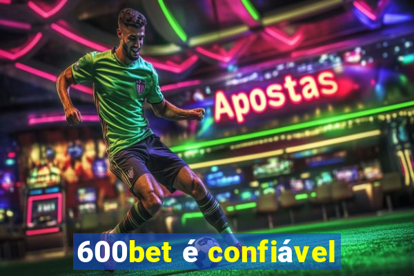 600bet é confiável